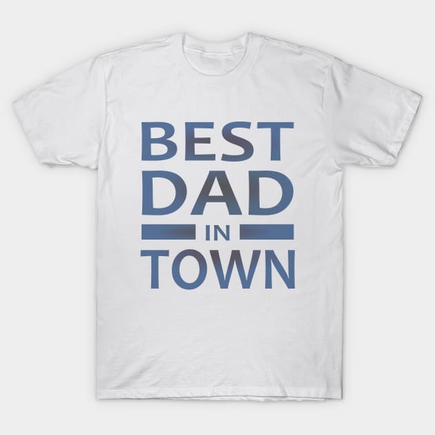 Best Dad In Town T-Shirt by FlyingWhale369